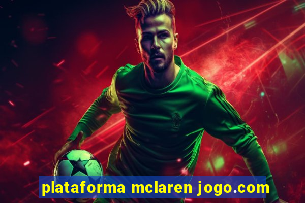 plataforma mclaren jogo.com